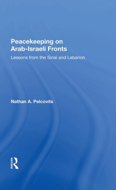Book cover of: Peacekeeping On Arabisraeli Fronts. By: Nathan A. Pelcovits