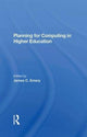 Book cover of: Planning For Computing In Higher Education. By: James C. Emery