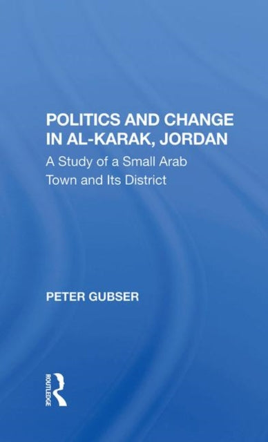 Book cover of: Politics And Change In Al-karak, Jordan. By: Peter Gubser