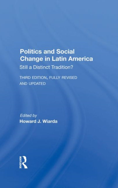 Book cover of: Politics And Social Change In Latin America. By: Howard J. Wiarda