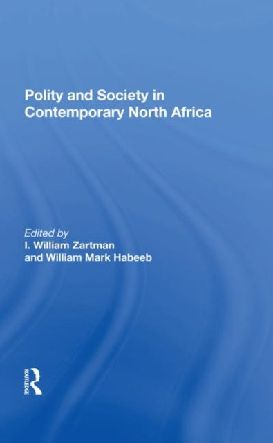 Book cover of: Polity And Society In Contemporary North Africa. By: I. William Zartman
