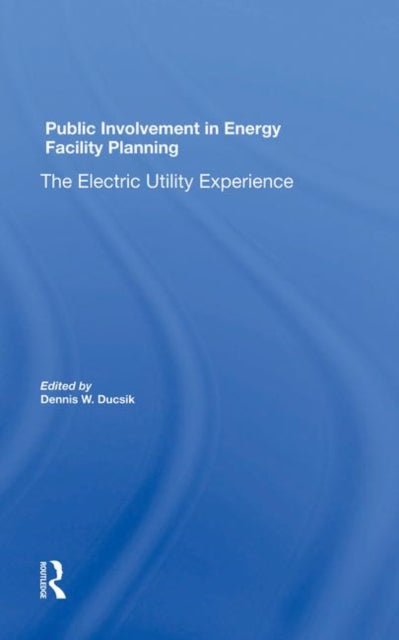 Book cover of: Public Involvement In Energy Facility Planning. By: Dennis W. Ducsik