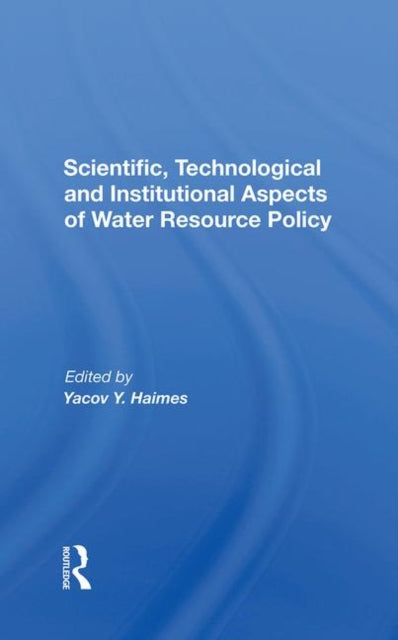 Book cover of: Scientific, Technological And Institutional Aspects Of Water Resource Policy. By: Yacov Y. Haimes