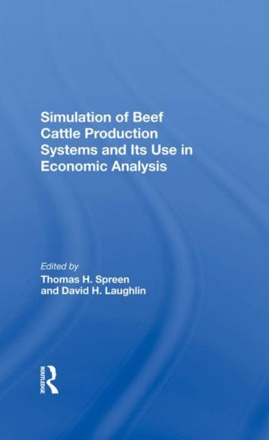 Book cover of: Simulation Of Beef Cattle Production Systems And Its Use In Economic Analysis. By: Thomas H. Spreen