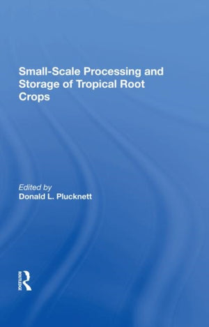 Smallscale Processing And Storage Of Tropical Root Crops