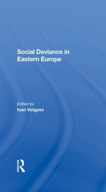 Book cover of: Social Deviance In Eastern Europe. By: Iván Völgyes