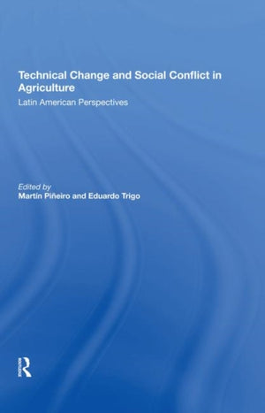 Technical Change And Social Conflict In Agriculture
