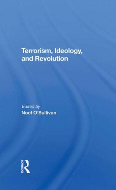 Book cover of: Terrorism, Ideology And Revolution. By: Noel O'sullivan