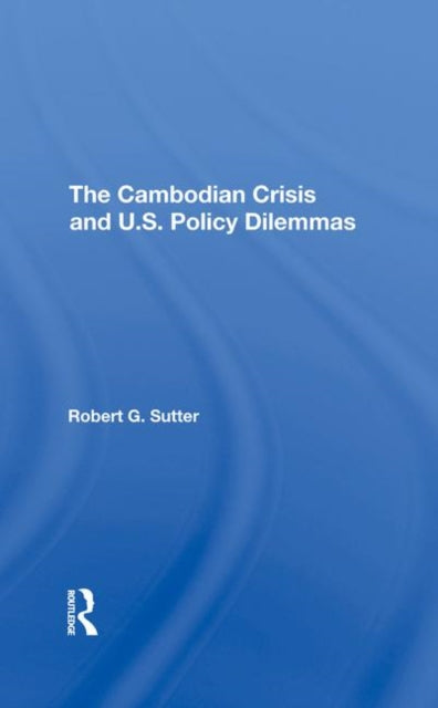 Book cover of: Cambodian Crisis And U.s. Policy Dilemmas. By: Robert G. Sutter