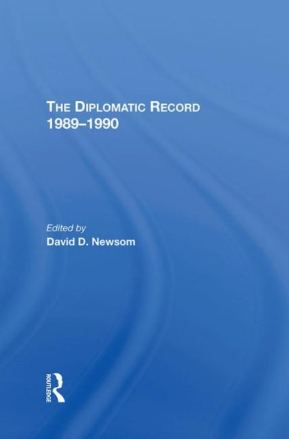 Book cover of: Diplomatic Record 19891990. By: David D. Newsom