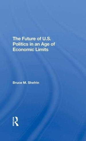 The Future Of U.s. Politics In An Age Of Economic Limits