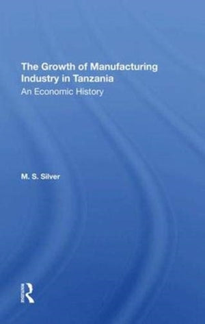 The Growth Of The Manufacturing Industry In Tanzania