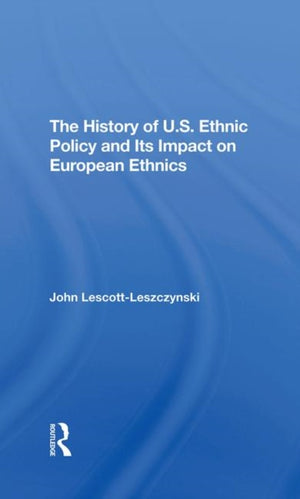 The History Of U.S. Ethnic Policy And Its Impact On European Ethnics