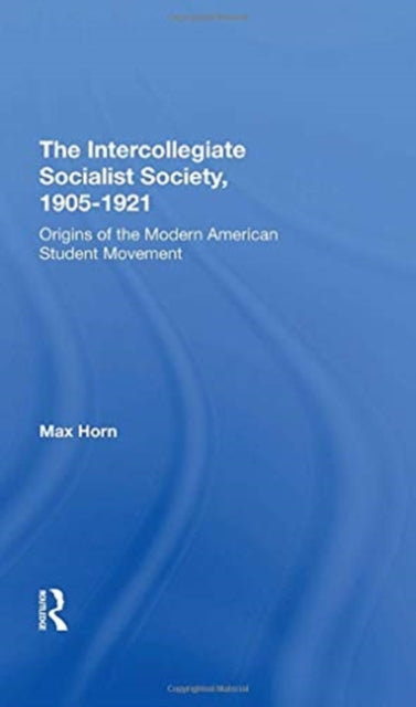 Book cover of: Intercollegiate Socialist Society, 19051921