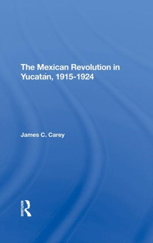 Mexican Revolution In Yucatan, 19151924