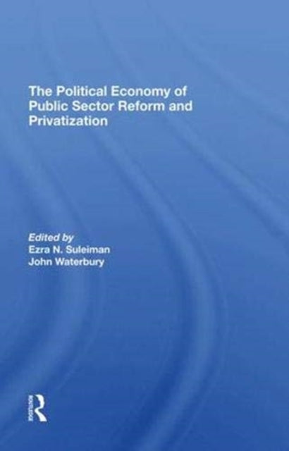 Book cover of: Political Economy Of Public Sector Reform And Privatization. By: Ezra Suleiman
