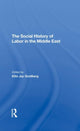 Book cover of: Social History Of Labor In The Middle East. By: Ellis Goldberg