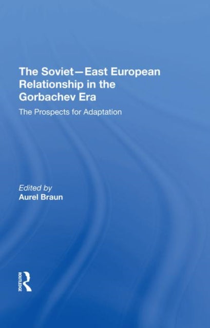 Book cover of: Sovieteast European Relationship In The Gorbachev Era. By: Aurel Braun