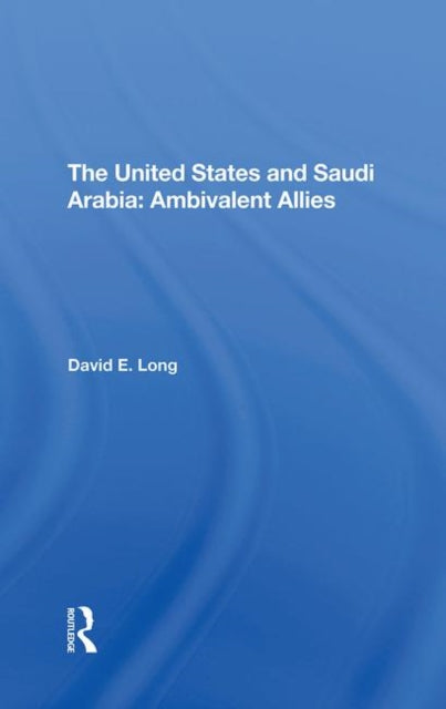Book cover of: United States And Saudi Arabia. By: David E. Long