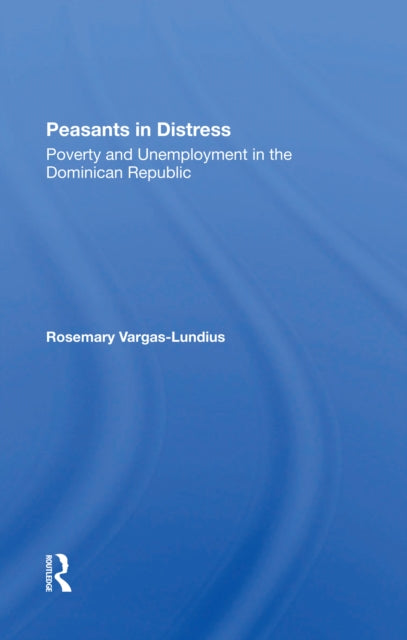 Book cover of: Peasants In Distress. By: Rosemary Vargas-Lundius