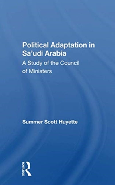 Book cover of: Political Adaptation In Sa'udi Arabia. By: Summer Scott Huyette