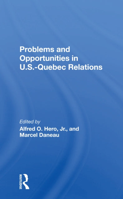 Book cover of: Problems And Opportunities In U.s.quebec Relations. By: Marcel Daneau