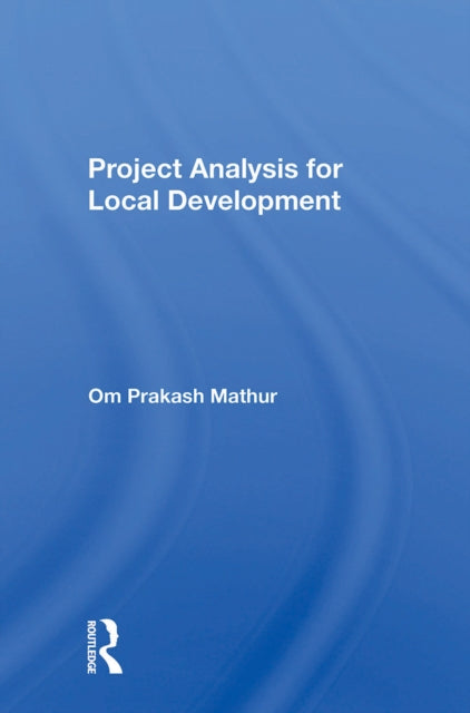 Book cover of: Project Analysis For Local Development. By: Om Prakash Mathur