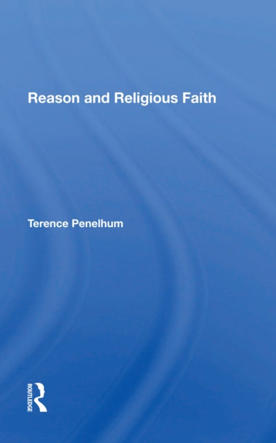 Book cover of: Reason And Religious Faith. By: Terence Penelhum