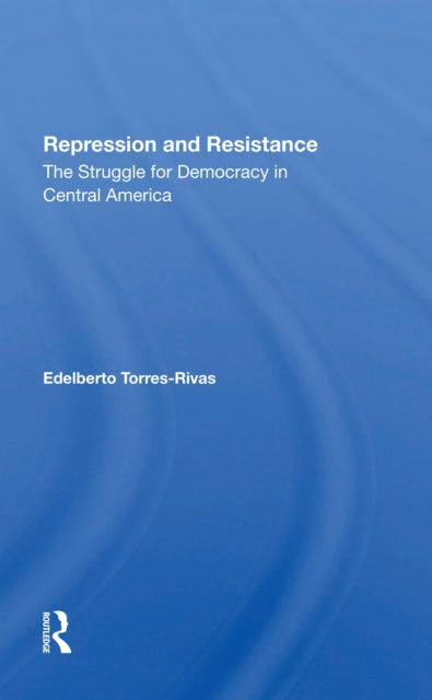Book cover of: Repression And Resistance. By: Edelberto Torres-Rivas