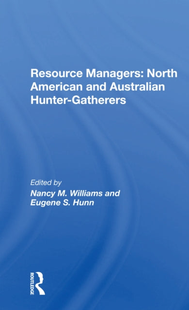 Book cover of: Resource Managers: North American And Australian Hunter-Gatherers. By: Nancy M Williams