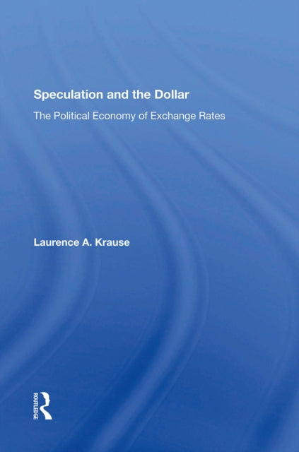 Book cover of: Speculation and the Dollar. By: Laurence Krause