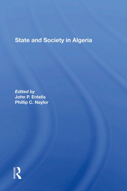 Book cover of: State And Society In Algeria. By: John P. Entelis
