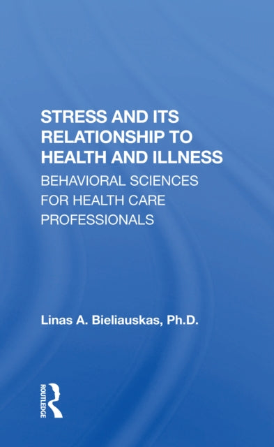 Book cover of: Stress And Its Relationship To Health And Illness. By: Linas A. Bieliauskas
