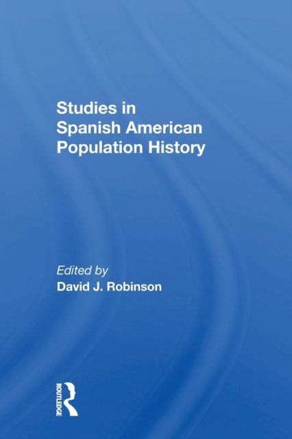 Book cover of: Studies In Spanish-American Population History. By: David J Robinson