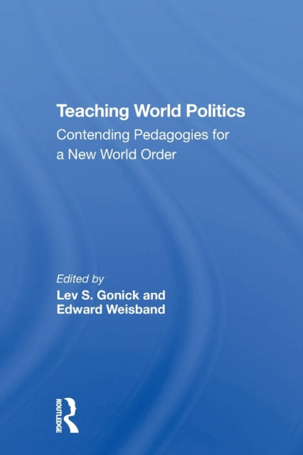 Book cover of: Teaching World Politics. By: Lev S. Gonick
