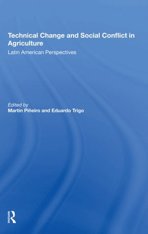 Technical Change And Social Conflict In Agriculture