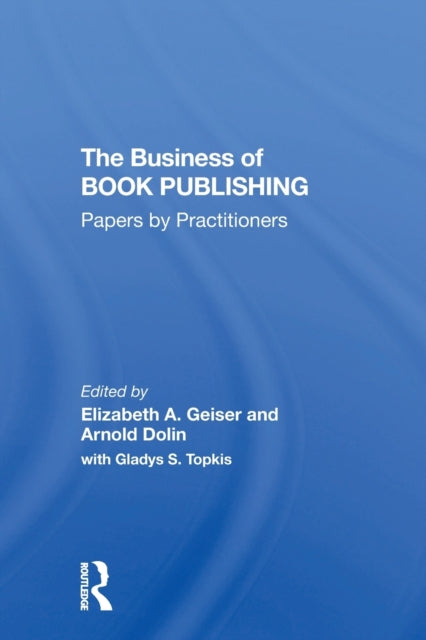 Book cover of: Business Of Book Publishing. By: Elizabeth A. Geiser