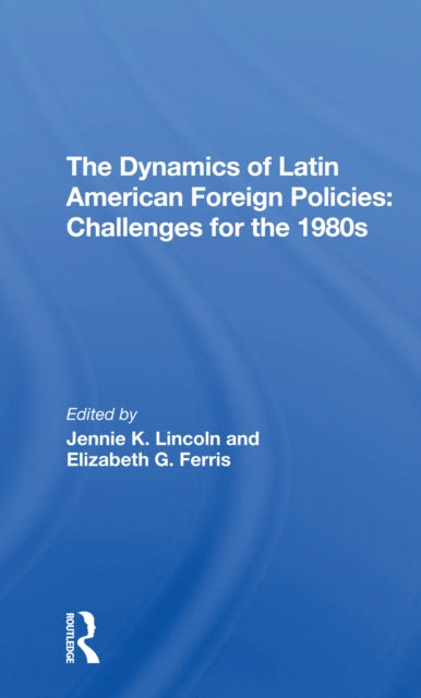 Book cover of: Dynamics Of Latin American Foreign Policies. By: Jennie K Lincoln
