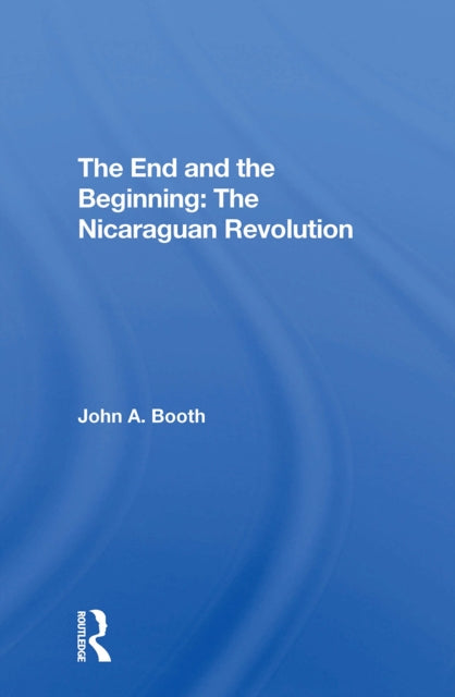 Book cover of: End And The Beginning: The Nicaraguan Revolution