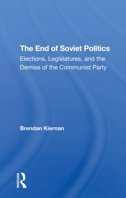 Book cover of: End Of Soviet Politics. By: Brendan Kiernan