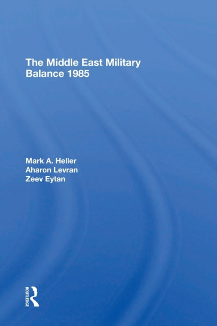 Book cover of: Middle East Military Balance 1985. By: Mark Heller