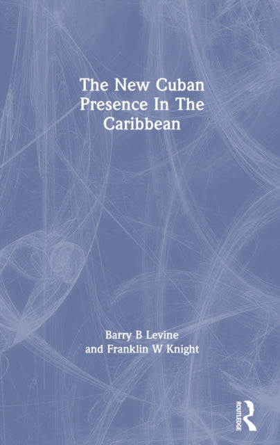 Book cover of: New Cuban Presence In The Caribbean. By: Barry B. Levine