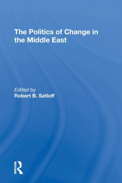 Book cover of: Politics Of Change In The Middle East. By: Robert B Satloff
