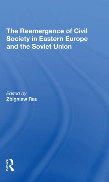 Book cover of: Reemergence Of Civil Society In Eastern Europe And The Soviet Union. By: Zbigniew Rau