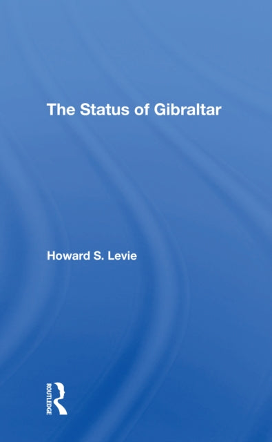 Book cover of: Status Of Gibraltar. By: Howard S. Levie