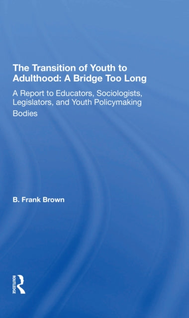 Book cover of: Transition Of Youth To Adulthood: A Bridge Too Long. By: B. Frank Brown