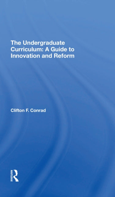 Book cover of: Undergraduate Curriculum. By: Clifton F Conrad