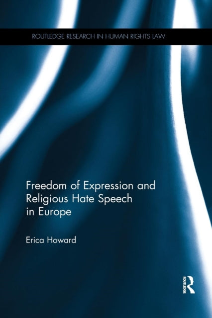 Book cover of: Freedom of Expression and Religious Hate Speech in Europe. By: Erica Howard
