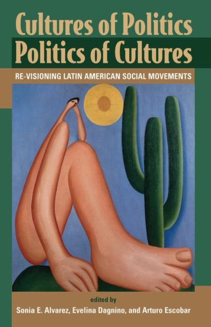 Book cover of: Cultures Of Politics/politics Of Cultures. By: Sonia E. Alvarez