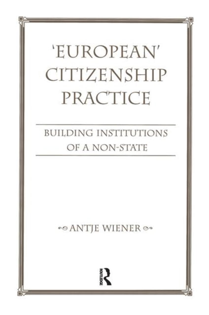 Book cover of: European Citizenship Practice. By: Antje Wiener